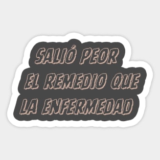 Salio Peor El Remedio Sticker